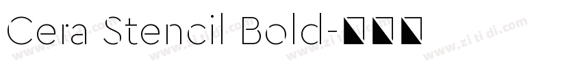 Cera Stencil Bold字体转换 Cera Stencil Bold字体转换